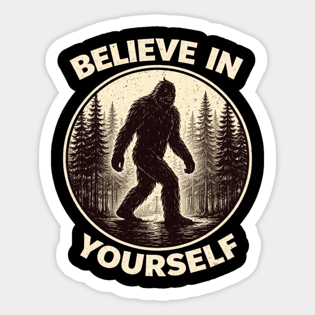 Believe In Yourself Sasquatch Enthusiasts Sticker by ArtistTee ⭐⭐⭐⭐⭐